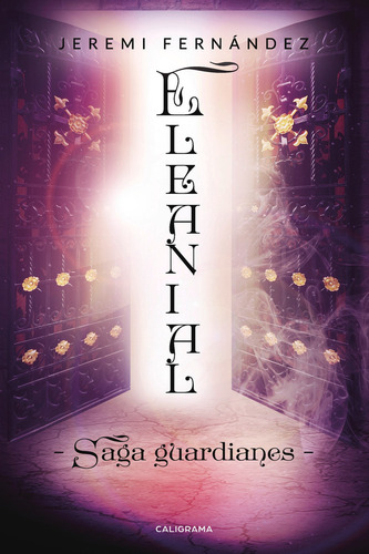 Eleanial, de Fernández , Jeremi.. Editorial CALIGRAMA, tapa blanda, edición 1.0 en español, 2019