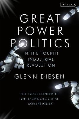 Great Power Politics In The Fourth Industrial Revolution ...