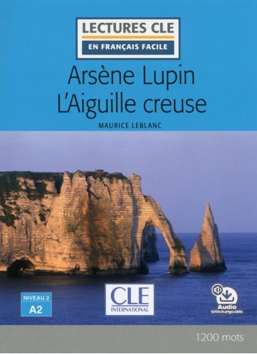 Arsene Lupin Et L'aiguille Creuse Lecture Fle  - Maurice Leb