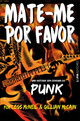 Mate-me por favor: a história sem censura do punk, de Mccain, Gillian. Editora Publibooks Livros e Papeis Ltda., capa mole em português, 2021