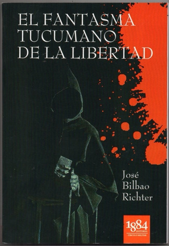 El Fantasma Tucumano De La Libertad / Jose Bilbao Ritcher