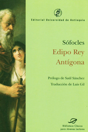 Edipo Rey - Antigona: Edipo rey-Antígona, de Sófocles. Serie 9587146653, vol. 1. Editorial U. de Antioquia, tapa blanda, edición 2016 en español, 2016