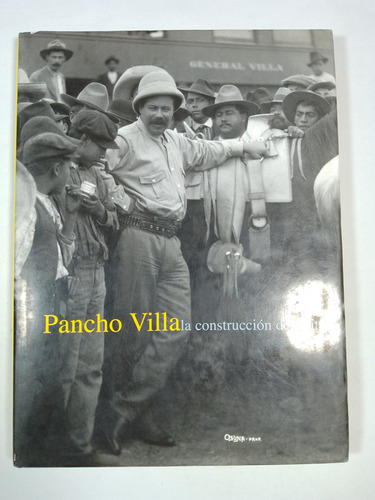 Pancho Villa La Construcción Del Mito