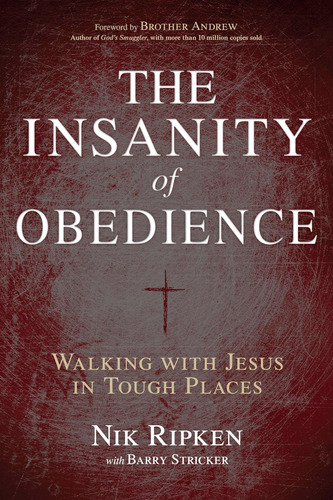 Libro: The Insanity Of Obedience: Walking With Jesus In