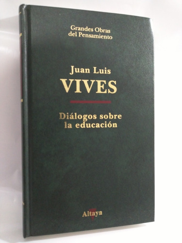 Dialogos Sobre La Educacion Juan Luis Vives Ed Altaya