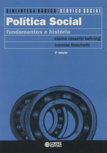 Política Social: fundamentos e história, de Behring, Elaine Rossetti. Cortez Editora e Livraria LTDA, capa mole em português, 2018