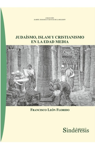 Judaismo Islam Y Cristianismo En La Edad Media, De Leon Florido, Francisco. Editorial Editorial Sinderesis En Español