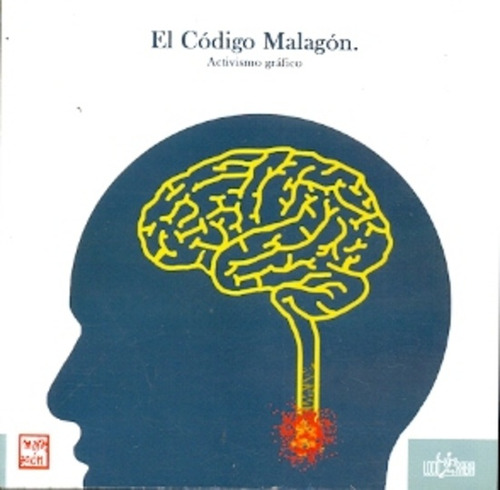 Codigo Malagon El Activismo Grafico - Malagon