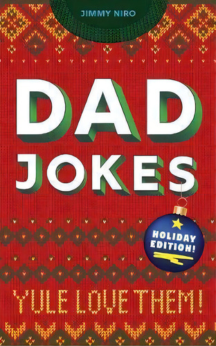 Dad Jokes Holiday Edition : Yule Love Them!, De Jimmy Niro. Editorial Sourcebooks, Inc, Tapa Blanda En Inglés