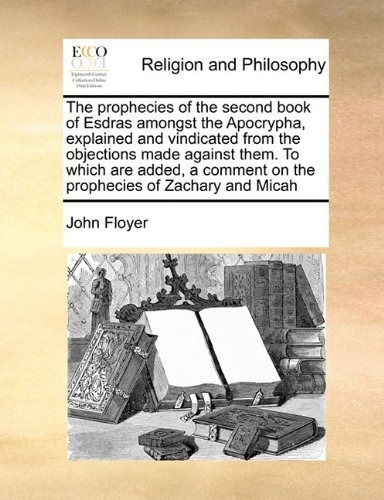 The Prophecies Of The Second Book Of Esdras Amongst The Apoc