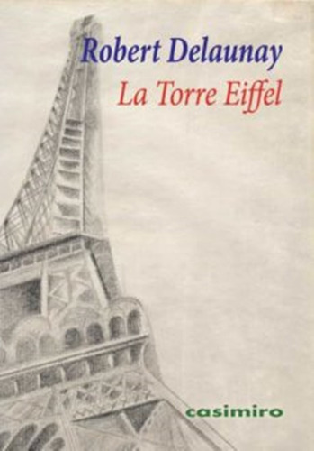La Torre Eiffel, De Delaunay, Robert. Editorial Casimiro, Tapa Blanda En Español, 2022