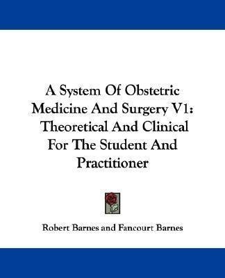 A System Of Obstetric Medicine And Surgery V1 - Fancourt ...