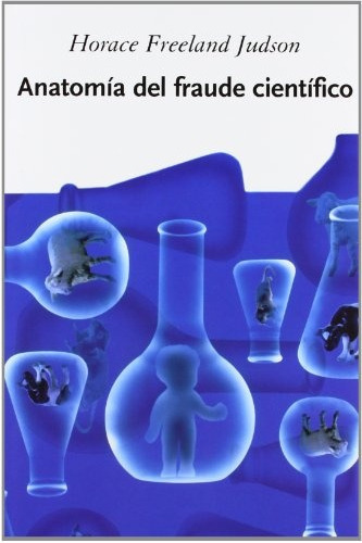 Anatomía Del Fraude Científico, De Horace Freeland Judson. Editorial Crítica, Tapa Blanda, Edición 1 En Español