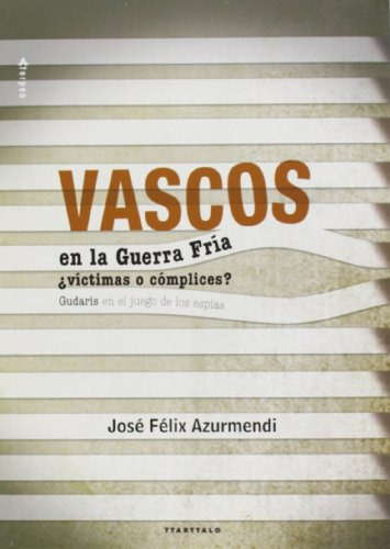 Vascos En La Guerra Fria: ¿victimas O Complices?: 18 -aterpe