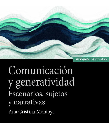 Comunicacion Y Generatividad, De Montoya,ana Cristina. Editorial Ediciones Universidad De Navarra, S.a., Tapa Blanda En Español