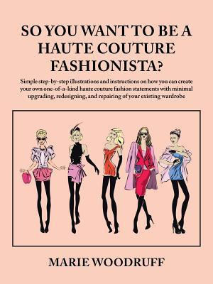 Libro So You Want To Be A Haute Couture Fashionista? - Ma...