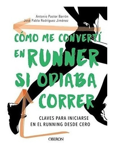 Cómo Me Convertí En Runner Si Odiaba Correr, De Personal Running. Editorial Anaya Multimedia, Tapa Blanda En Español