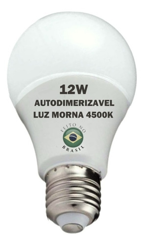 Lâmpada Led Bulbo Autodimerizavel 12w Neutra 4500k Kit 7un