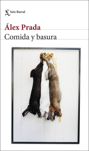 Comida Y Basura, De Prada, Álex. Editorial Seix Barral, Tapa Blanda En Español