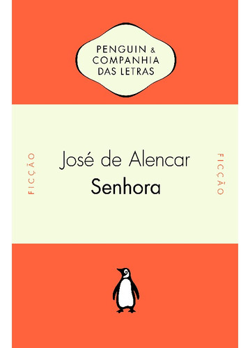Senhora, de Alencar, José de. Editora PENGUIN (CIA DAS LETRAS), capa mole, edição 1 em português
