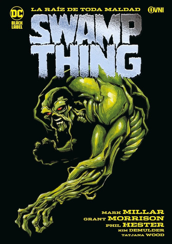 Swamp Thing - La Raiz De Toda Maldad - Millar - Morrison, de Millar, Mark. Editorial OVNI Press, tapa blanda en español, 2023