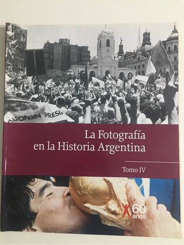 La Fotografía En La Historia De La Argentina Tomo 4 (nuevo)