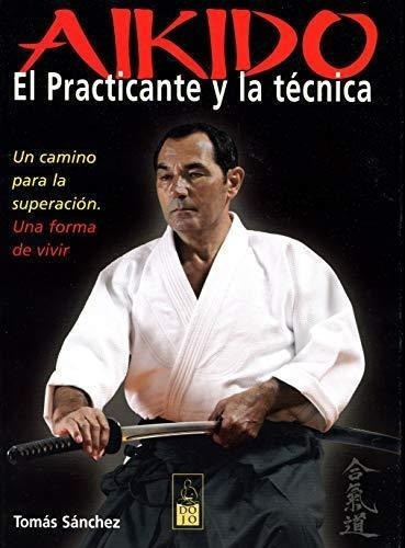 Aikido, El Practicante Y La Tecnica Sanchez, Tomas Nuevo