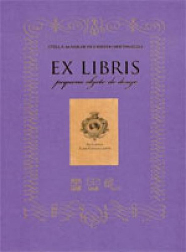 Ex Libris - Pequeno Objeto Do Desejo, De Bertinazzo, Stela Maris De Figueiredo. Editora Unb - Universidade De Brasília, Capa Mole, Edição 1ª Edição - 2012 Em Português, 2017