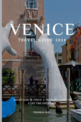 Libro: Venice Travel Guide 2024: Hidden Gems In Venice: A Tr