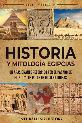 Libro: Historia Y Mitología Egipcias: Un Apasionante Recorri