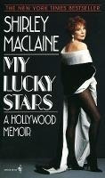 My Lucky Stars : A Hollywood Memoir - Shirley Maclaine