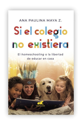 Si El Colegio No Existiera / Ana Paulina Maya Z.