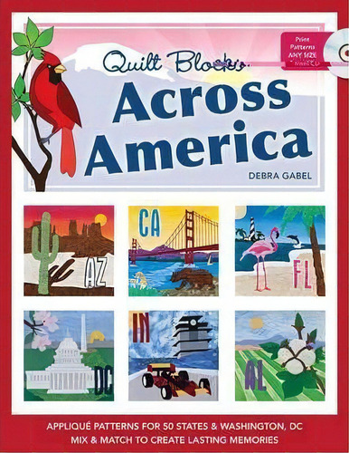 Quilt Blocks Across America : * Applique Patterns For 50 States & Washington, Dc * Mix & Match To..., De Debra Gabel. Editorial C & T Publishing En Inglés