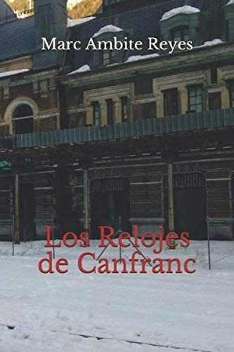 Libro:  Los Relojes De Canfranc (spanish Edition)