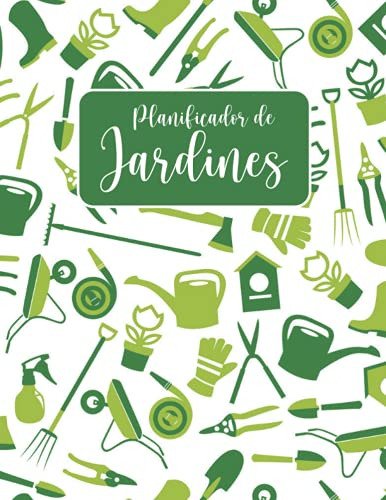 Planificador De Jardines: Diario Para Guiarle Desde Los Prim