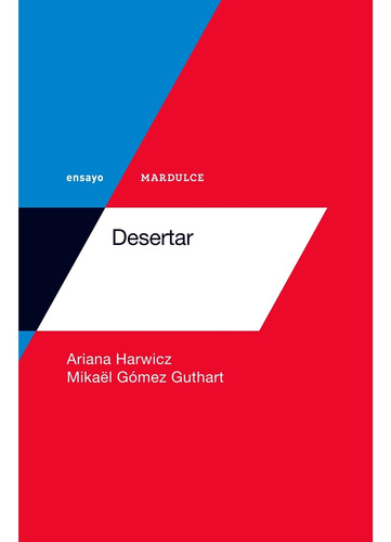 Desertar - Arian Harwicz - Mikaël Gomez Guthart