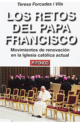 Los Retos Del Papa Francisco - Forcades I Vila Teresa