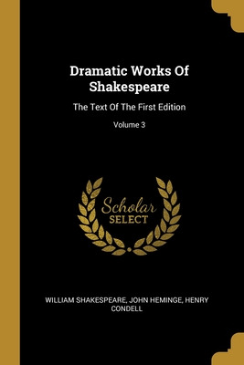 Libro Dramatic Works Of Shakespeare: The Text Of The Firs...