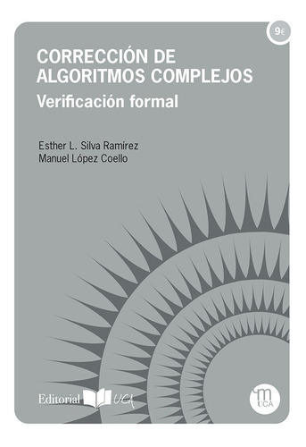 Corrección De Algoritmos Complejos, De Manuel López Coello Y Esther Lydia Silva Ramírez. Editorial Uca, Tapa Blanda En Español, 2010