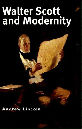 Walter Scott And Modernity, De Andrew Lincoln. Editorial Edinburgh University Press, Tapa Dura En Inglés