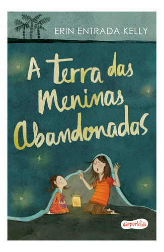A Terra Das Meninas Abandonadas, De Erin Kelly. Editora Harperkids, Capa Mole, Edição 1 Em Português, 2023