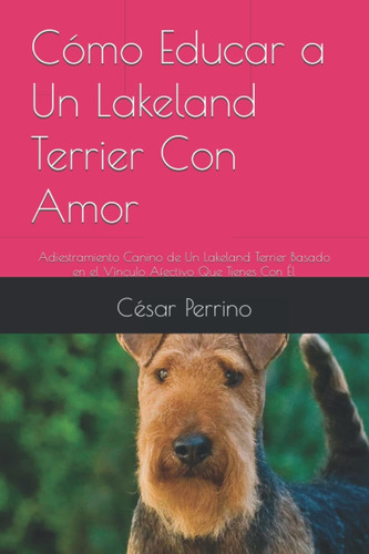 Libro Cómo Educar A Un Lakeland Terrier Con Amor: Adi Lhh