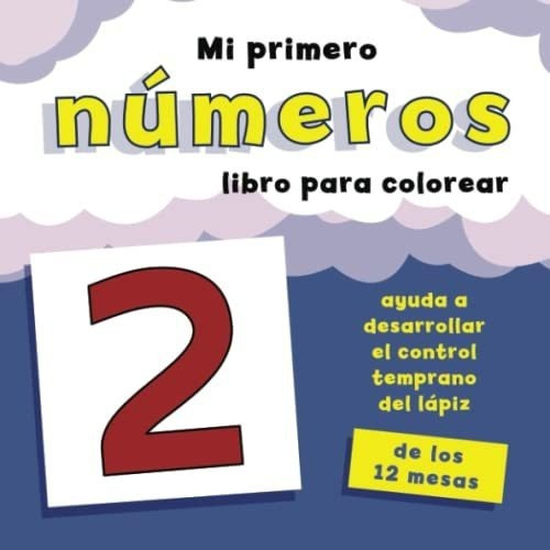 Mi Primero Nu Meros Libro Para Colorear Ayuda A..., De Avery, Just. Editorial Suteki Creative En Español