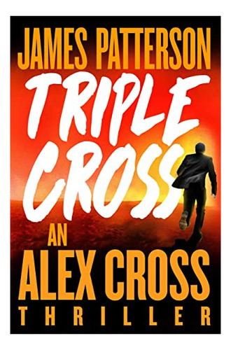 Book : Triple Cross The Greatest Alex Cross Thriller Since.