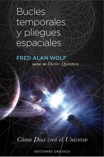 Bucles Temporales Y Pliegues Espaciales - Fred Alan Wolf