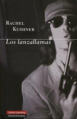 Lanzallamas, Los, De Kushner, Rachel. Editorial Galaxia Gutenberg En Español