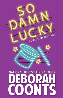 Libro So Damn Lucky - Deborah Coonts