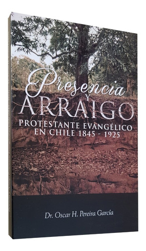Presencia Y Arraigo Protestante Y Evangelico En Chile