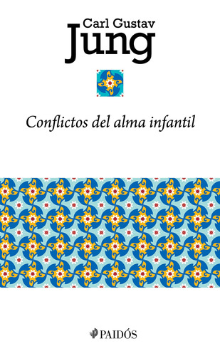Conflictos del alma infantil, de Jung, Carl G.. Serie Biblioteca Carl Gustav Jung Editorial Paidos México, tapa blanda en español, 2021