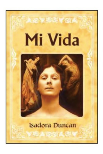 Mi Vida. Isadora Duncan